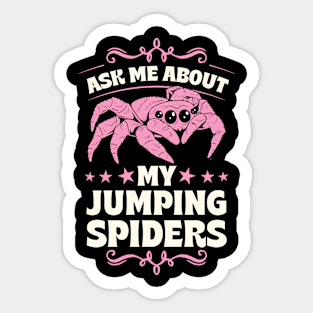 Ask Me About My Jumping Spiders - Funny Cute Spider Love Sticker